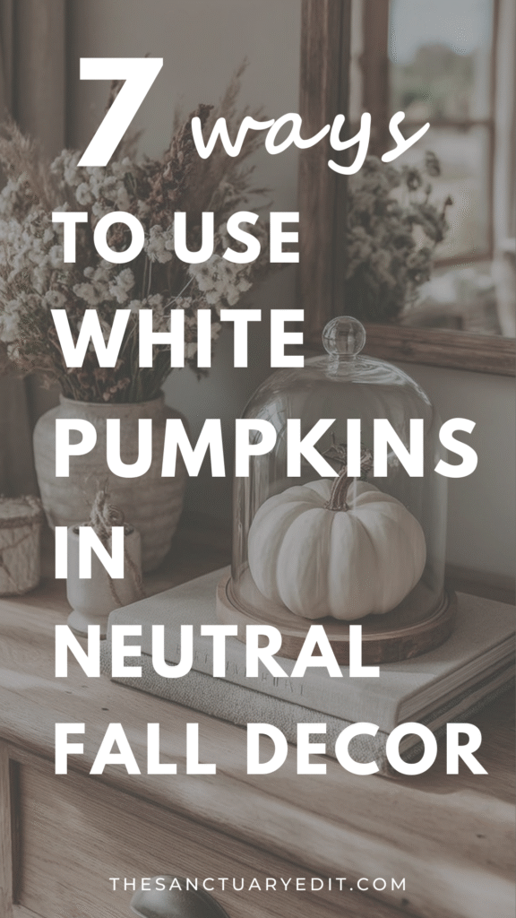 7 ways to incorporate white pumpkins in neutral fall decor with rustic elegance.